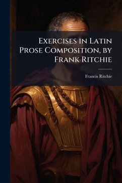 Cover Exercises in Latin Prose Composition, by Frank Ritchie