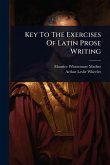 Key To The Exercises Of Latin Prose Writing