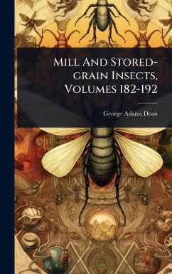 Mill And Stored-grain Insects, Volumes 182-192 - Dean, George Adams