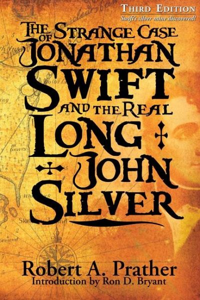 The Strange Case of Jonathan Swift and the Real Long John Silver The Strange Case of Jonathan Swift and the Real Long John Silver