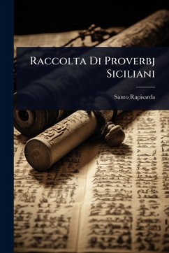 Raccolta Di Proverbj Siciliani - Rapisarda, Santo Raccolta Di Proverbj Siciliani - Rapisarda, Santo