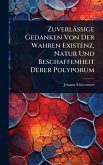 Zuverlässige Gedanken Von Der Wahren Existenz, Natur Und Beschaffenheit Derer Polyporum
