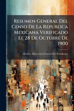 Cover Resumen General Del Censo De La Republica Mexicana Verificado El 28 De Octubre De 1900