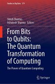 From Bits to Qubits: The Quantum Transformation of Computing From Bits to Qubits: The Quantum Transformation of Computing