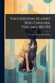 Vaccination Against Hog Cholera, Volumes 182-192