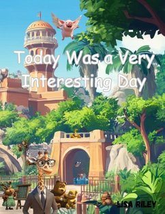 Today Was A Very Interesting Day - Riley, Lisa M Today Was A Very Interesting Day - Riley, Lisa M