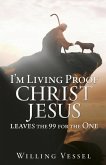 I'm Living Proof Christ Jesus leaves the 99 for the One I'm Living Proof Christ Jesus leaves the 99 for the One
