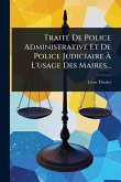 TraitÃ(c) De Police Administrative Et De Police Judiciaire à L'usage Des Maires... TraitÃ(c) De Police Administrative Et De Police Judiciaire à L'usage Des Maires...