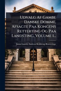 Cover Udvalg Af Gambe Danske Domme, Afsagte Paa Kongens Retterting Og Paa Landsting, Volume 1...
