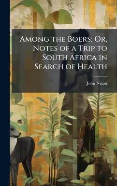 Cover Among the Boers; Or, Notes of a Trip to South Africa in Search of Health