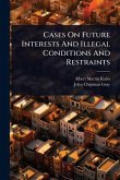 Cases On Future Interests And Illegal Conditions And Restraints