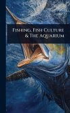 Fishing, Fish Culture & The Aquarium Fishing, Fish Culture & The Aquarium
