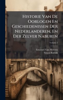 Cover Historie Van De Oorlogen En Geschiedenissen Der Nederlanderen, En Der Zelver Naburen