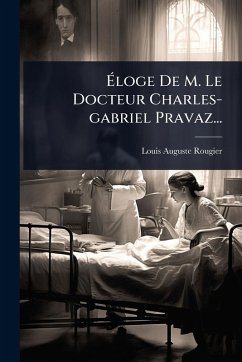 Cover Ã‰loge De M. Le Docteur Charles-gabriel Pravaz...