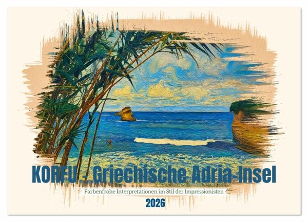 Korfu - Griechische Adria-Insel (Wandkalender 2026 DIN A3 quer), CALVENDO Monatskalender Korfu - Griechische Adria-Insel (Wandkalender 2026 DIN A3 quer), CALVENDO Monatskalender