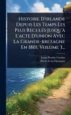 Histoire D'irlande Depuis Les Temps Les Plus ReculÃ(c)s Jusqu'Ã L'acte D'union Avec La Grande-bretagne En 1801, Volume 3... Histoire D'irlande Depuis Les Temps Les Plus ReculÃ(c)s Jusqu'Ã L'acte D'union Avec La Grande-bretagne En 1801, Volume 3...