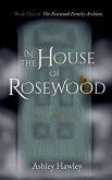In the House of Rosewood In the House of Rosewood
