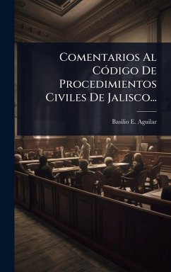 Comentarios Al CÃ3digo De Procedimientos Civiles De Jalisco... - Aguilar, Basilio E