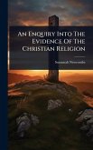 An Enquiry Into The Evidence Of The Christian Religion