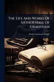 The Life And Works Of Arthur Hall Of Grantham