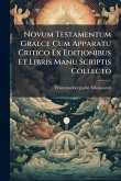 Novum Testamentum Graece Cum Apparatu Critico Ex Editionibus Et Libris Manu Scriptis Collecto