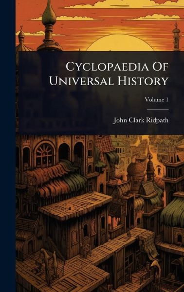 Cyclopaedia Of Universal History Cyclopaedia Of Universal History