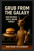 Grub from the Galaxy Grub from the Galaxy