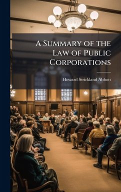 A Summary of the Law of Public Corporations - Abbott, Howard Strickland