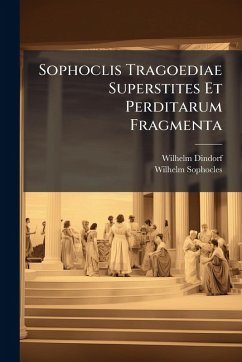 Cover Sophoclis Tragoediae Superstites Et Perditarum Fragmenta