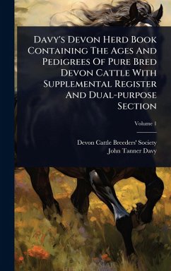 Cover Davy's Devon Herd Book Containing The Ages And Pedigrees Of Pure Bred Devon Cattle With Supplemental Register And Dual-purpose Section