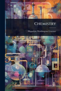 Chemistry - Gruener, Hippolyte Washington