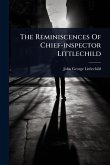 The Reminiscences Of Chief-inspector Littlechild The Reminiscences Of Chief-inspector Littlechild