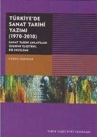 Türkiyede Sanat Tarihi Yazimi 1970 - 2010 - Özpinar, Ceren
