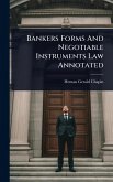 Bankers Forms And Negotiable Instruments Law Annotated