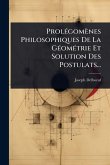 ProlÃ(c)gomènes Philosophiques De La GÃ(c)omÃ(c)trie Et Solution Des Postulats... ProlÃ(c)gomènes Philosophiques De La GÃ(c)omÃ(c)trie Et Solution Des Postulats...