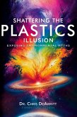 Shattering the Plastics Illusion Shattering the Plastics Illusion