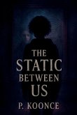 The Static Between Us
