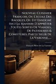 Nouveau Cuisinier François, Ou L'ecole Des Ragouts, Ou Est EnseignÃ(c) (sic) La Maniere D'apprÃater Toutes Sortes De Viandes, De Patisseries & Confitures. Par Le Sieur De La Varenne......