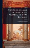 The Gododin, And The Odes Of The Months, Tr. [by W. Probert]