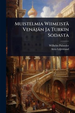 Muistelmia Wiimeistä Venäjän Ja Turkin Sodasta - Palander, Wilhelm; Liljestrand, Arvo