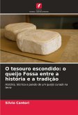 O tesouro escondido: o queijo Fossa entre a história e a tradição