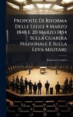 Proposte Di Riforma Delle Leggi 4 Marzo 1848 E 20 Marzo 1854 Sulla Guardia Nazionale E Sulla Leva Militare Proposte Di Riforma Delle Leggi 4 Marzo 1848 E 20 Marzo 1854 Sulla Guardia Nazionale E Sulla Leva Militare