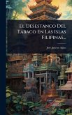 El Desestanco Del Tabaco En Las Islas Filipinas... El Desestanco Del Tabaco En Las Islas Filipinas...