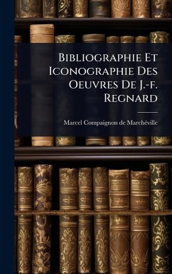 Cover Bibliographie Et Iconographie Des Oeuvres De J.-f. Regnard