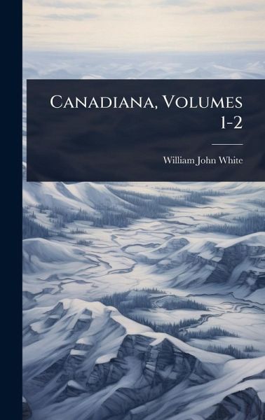 Canadiana, Volumes 1-2