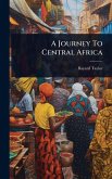 A Journey To Central Africa A Journey To Central Africa