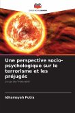 Une perspective socio-psychologique sur le terrorisme et les préjugés Une perspective socio-psychologique sur le terrorisme et les préjugés
