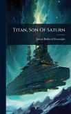 Titan, Son Of Saturn Titan, Son Of Saturn