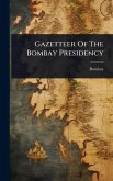 Gazetteer Of The Bombay Presidency Gazetteer Of The Bombay Presidency