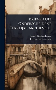Brieven Uit Onderscheidene Kerklijke Archieven... - Janssen, Hendrik Quirinus Brieven Uit Onderscheidene Kerklijke Archieven... - Janssen, Hendrik Quirinus